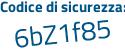 Il Codice di sicurezza è 6f poi 3d3f2 il tutto attaccato senza spazi