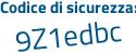 Il Codice di sicurezza è cZZ1 segue e8b il tutto attaccato senza spazi