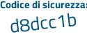 Il Codice di sicurezza è 15d1f continua con 15 il tutto attaccato senza spazi