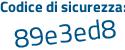 Il Codice di sicurezza è 3e6b5 continua con 8b il tutto attaccato senza spazi