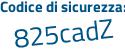 Il Codice di sicurezza è 9d8b8Zb il tutto attaccato senza spazi