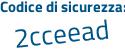 Il Codice di sicurezza è Zc poi ee27d il tutto attaccato senza spazi