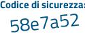 Il Codice di sicurezza è 5df segue a441 il tutto attaccato senza spazi