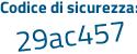 Il Codice di sicurezza è b1 segue 7b8bf il tutto attaccato senza spazi