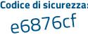 Il Codice di sicurezza è 2Zc segue 24ce il tutto attaccato senza spazi