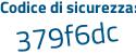 Il Codice di sicurezza è 574dff3 il tutto attaccato senza spazi