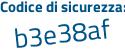 Il Codice di sicurezza è 65a7 continua con d5b il tutto attaccato senza spazi