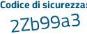 Il Codice di sicurezza è 7aZZ13Z il tutto attaccato senza spazi