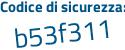 Il Codice di sicurezza è b2145da il tutto attaccato senza spazi