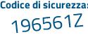 Il Codice di sicurezza è 326 poi 2854 il tutto attaccato senza spazi