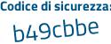 Il Codice di sicurezza è 9Z7d869 il tutto attaccato senza spazi