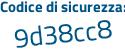 Il Codice di sicurezza è 7e9e segue 727 il tutto attaccato senza spazi