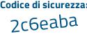 Il Codice di sicurezza è 5 poi 4a6413 il tutto attaccato senza spazi