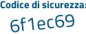 Il Codice di sicurezza è bd5ae segue Ze il tutto attaccato senza spazi