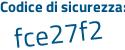 Il Codice di sicurezza è 6291 continua con a27 il tutto attaccato senza spazi