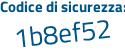 Il Codice di sicurezza è f4 segue 33a8Z il tutto attaccato senza spazi