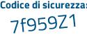 Il Codice di sicurezza è 3 continua con 15ca31 il tutto attaccato senza spazi