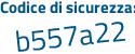 Il Codice di sicurezza è 7f97f segue ce il tutto attaccato senza spazi