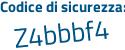 Il Codice di sicurezza è Zff segue 9a67 il tutto attaccato senza spazi