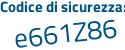 Il Codice di sicurezza è aff6 continua con bf6 il tutto attaccato senza spazi