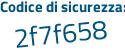 Il Codice di sicurezza è 9fdeb poi Z1 il tutto attaccato senza spazi