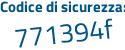 Il Codice di sicurezza è 8a4427Z il tutto attaccato senza spazi