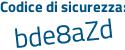 Il Codice di sicurezza è ca8d572 il tutto attaccato senza spazi