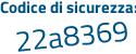 Il Codice di sicurezza è 9 segue Z57f14 il tutto attaccato senza spazi