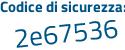 Il Codice di sicurezza è 2b7 segue cd6d il tutto attaccato senza spazi