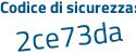 Il Codice di sicurezza è 9f46 poi 1e6 il tutto attaccato senza spazi