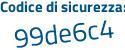 Il Codice di sicurezza è 558d882 il tutto attaccato senza spazi