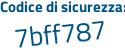 Il Codice di sicurezza è 6 continua con b7f4c8 il tutto attaccato senza spazi