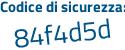 Il Codice di sicurezza è c6Z segue a755 il tutto attaccato senza spazi