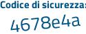 Il Codice di sicurezza è bd4dZ2b il tutto attaccato senza spazi