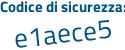 Il Codice di sicurezza è 515 segue 767b il tutto attaccato senza spazi