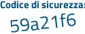 Il Codice di sicurezza è 9 segue 3bd38d il tutto attaccato senza spazi