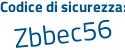 Il Codice di sicurezza è fZcedec il tutto attaccato senza spazi