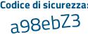 Il Codice di sicurezza è Zf54Z continua con c9 il tutto attaccato senza spazi