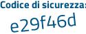 Il Codice di sicurezza è df5Zf segue a1 il tutto attaccato senza spazi