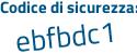 Il Codice di sicurezza è bb1fa continua con 6a il tutto attaccato senza spazi