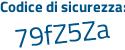 Il Codice di sicurezza è 5db21Zd il tutto attaccato senza spazi