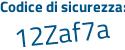 Il Codice di sicurezza è 11bZ7 poi Z8 il tutto attaccato senza spazi