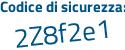 Il Codice di sicurezza è a1ddZ47 il tutto attaccato senza spazi