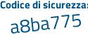 Il Codice di sicurezza è 8aac3 continua con 2c il tutto attaccato senza spazi