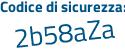 Il Codice di sicurezza è Z3Z segue 9de5 il tutto attaccato senza spazi