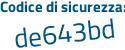 Il Codice di sicurezza è e1 poi 82379 il tutto attaccato senza spazi