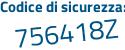 Il Codice di sicurezza è 58 poi a9637 il tutto attaccato senza spazi