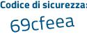 Il Codice di sicurezza è 43a3 segue cbe il tutto attaccato senza spazi