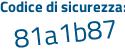 Il Codice di sicurezza è 27 poi e1b6b il tutto attaccato senza spazi