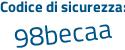 Il Codice di sicurezza è e8 continua con f1e14 il tutto attaccato senza spazi